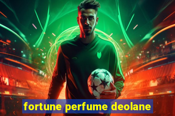 fortune perfume deolane